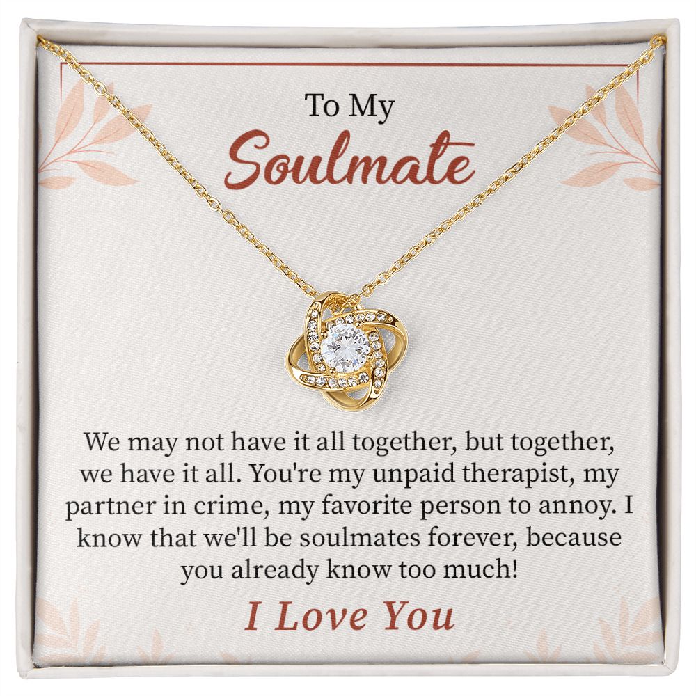 To My Soulmate We May Not Have It All Together, But Together, We Have It All. I Love You