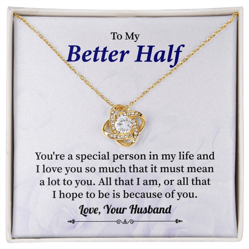 To My Better Half You're Special Person In My Life And I Love You So Much