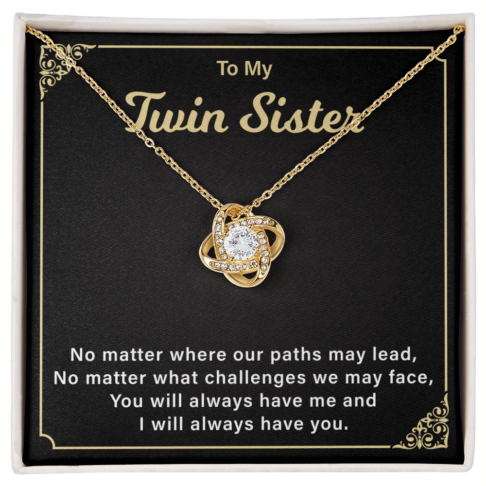 To My Twin Sister, You'll Always Have Me, and I'll Always Have You
