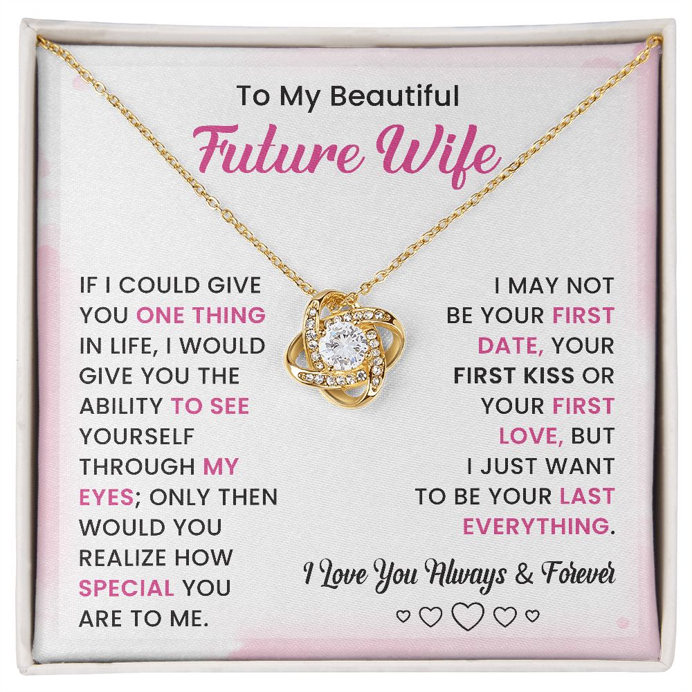 To My Beautiful Future Wife I Just Want To Be Your Last Everything I Love You Always & Forever
