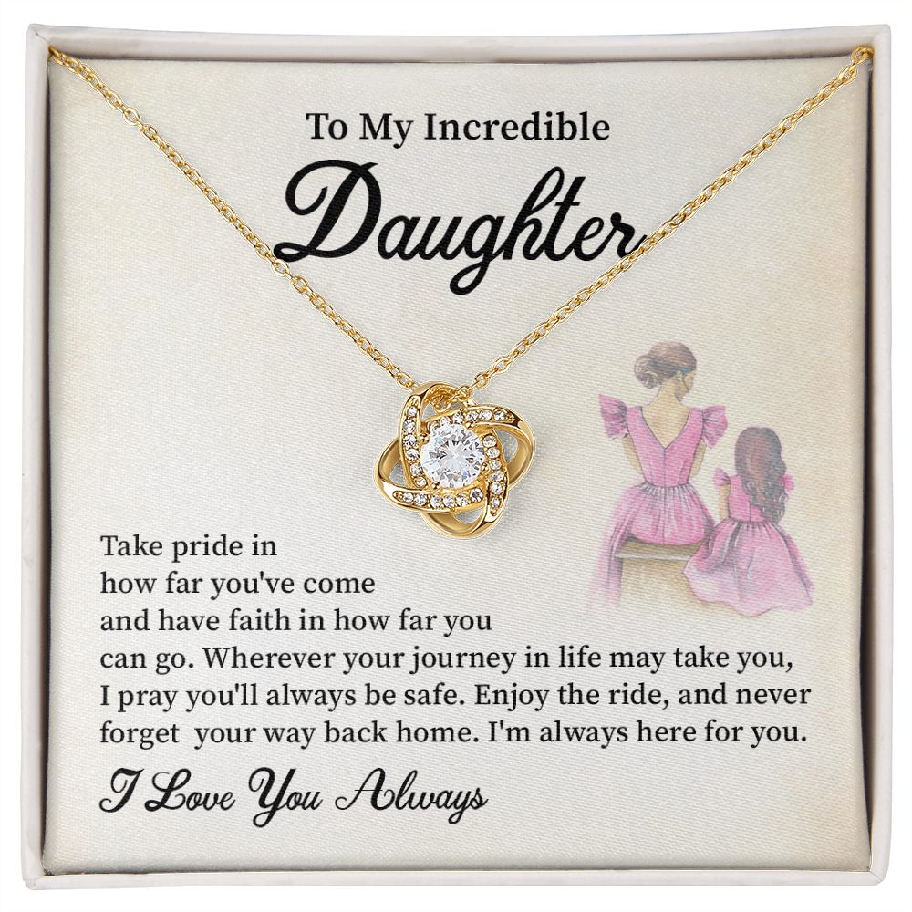 To My Incredible Daughter I'm Always Here For You,  I Love You