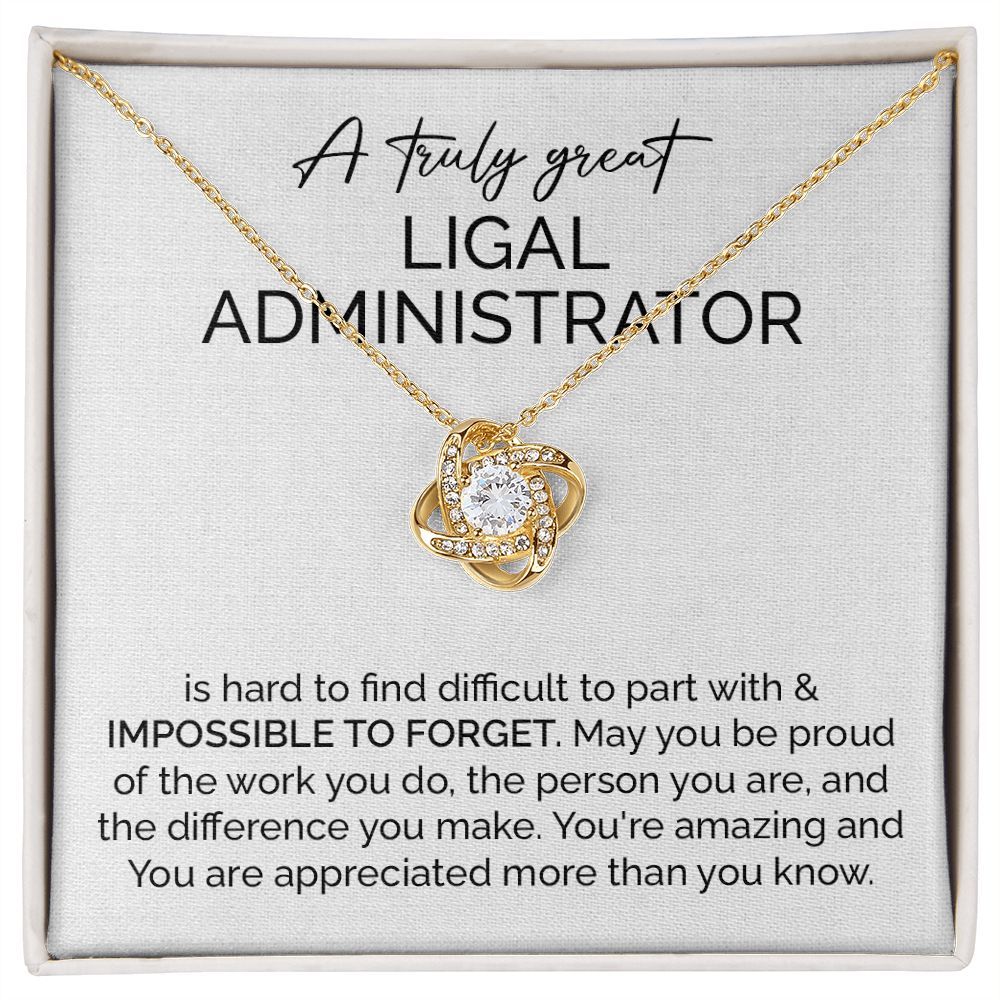 A Truly Great Ligal Administrator  You're Amazing And You Are Appreciated More Than You Know