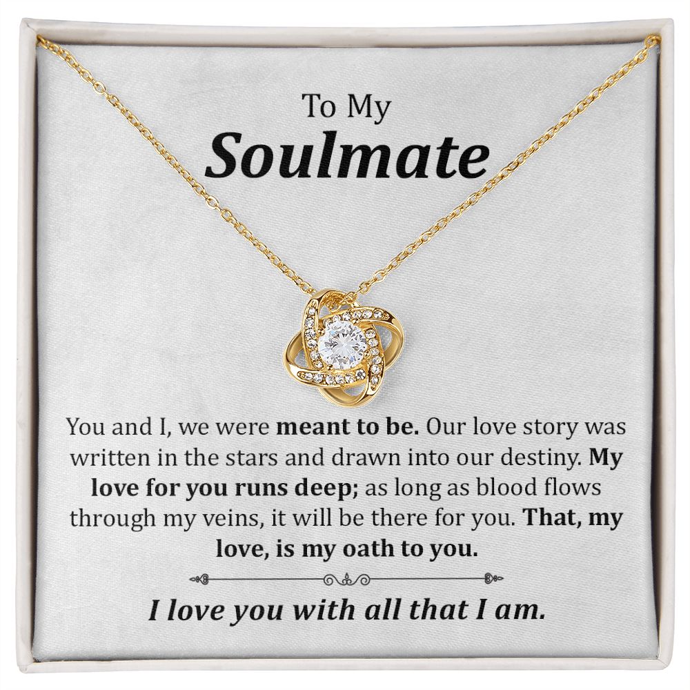 To My Soulmate That My love, Is My Oath To you, I Love You With All That I Am