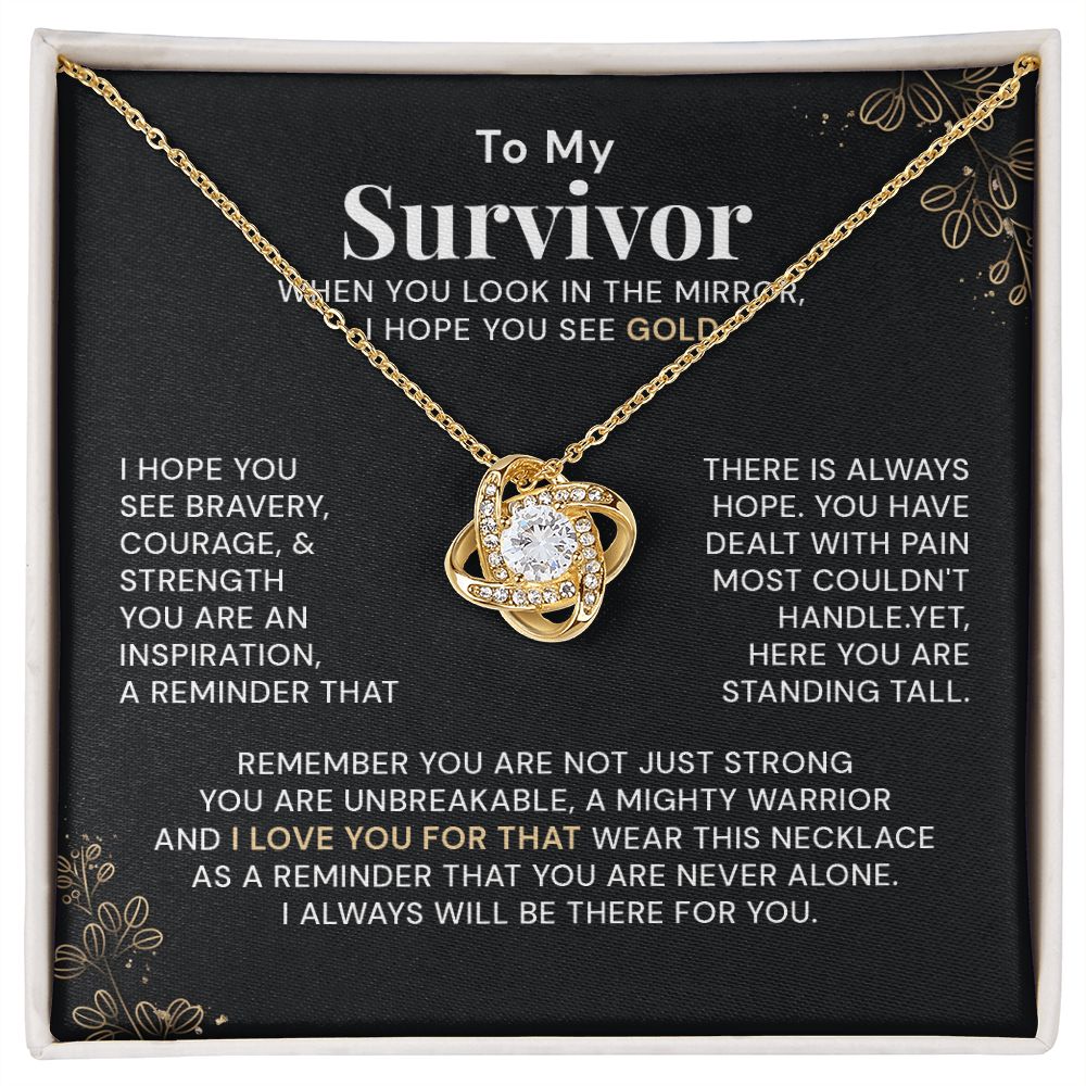 To My Survivor When You Look In The Mirror I Hope You See Gold