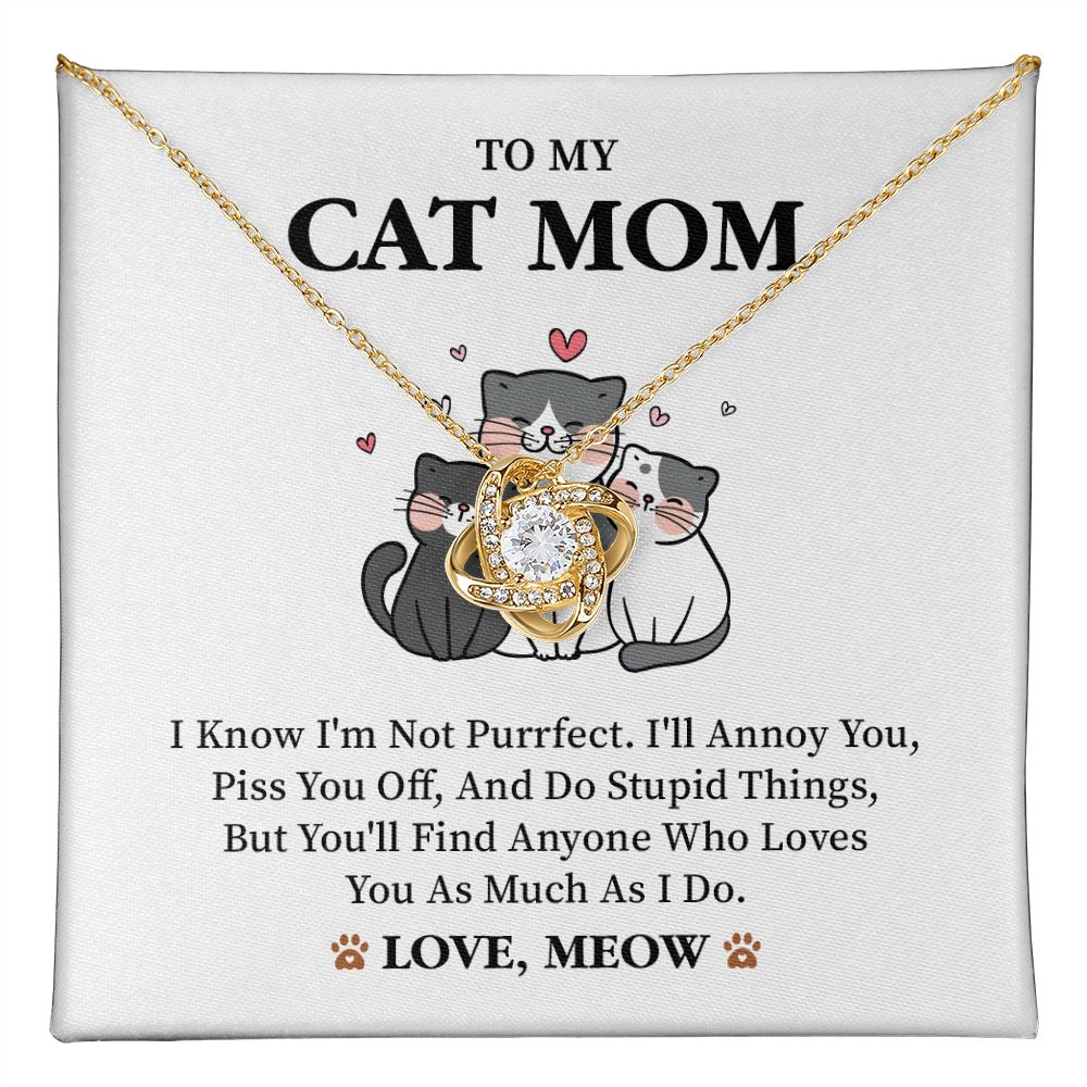 To My Cat Mom I Know I'm Not Purrfect, 18k Yellow Gold Finish Love Knot Necklace Love From Meow