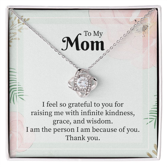 To My Mom I Feel So Grateful To You For Raising Me With  Infinite Kindness.