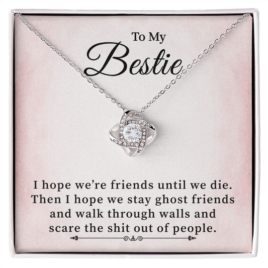 To My Bestie I Hope We're Friends Until We Die - Inspirational Gifts With Sentimental message Card