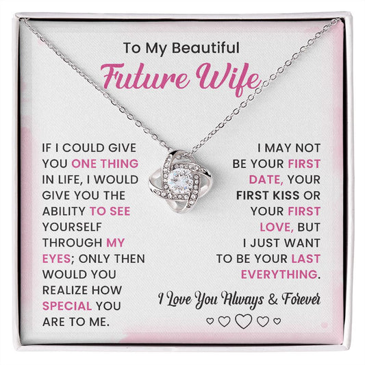 To My Beautiful Future Wife I Just Want To Be Your Last Everything I Love You Always & Forever