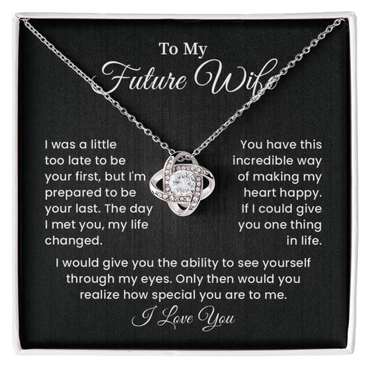 To My Future Wife I Would Give You The Ability To See Yourself Through My Eyes