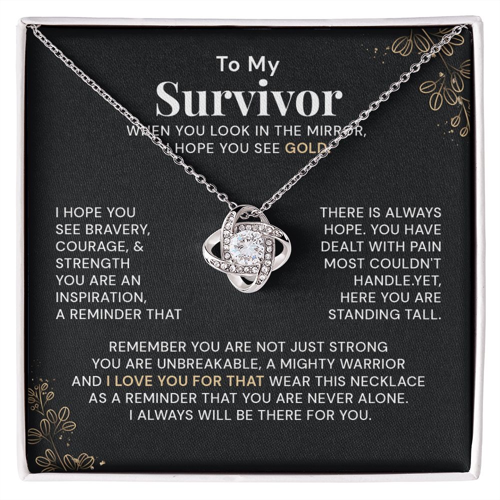 To My Survivor When You Look In The Mirror I Hope You See Gold