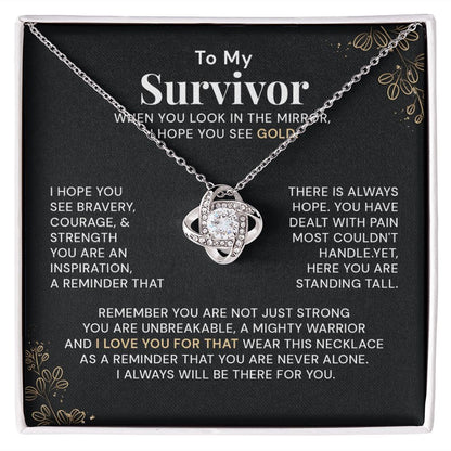 To My Survivor When You Look In The Mirror I Hope You See Gold