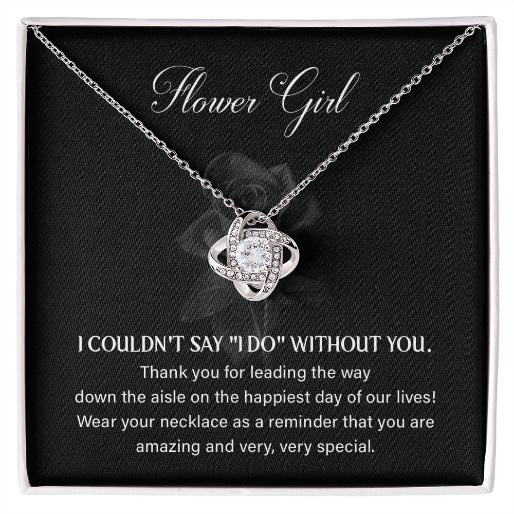 Flower girl - I couldn't say "I DO" without you