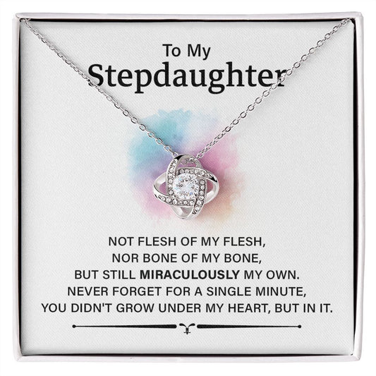 To My Step Daughter You Did't Grow Under my Heart, But In It.