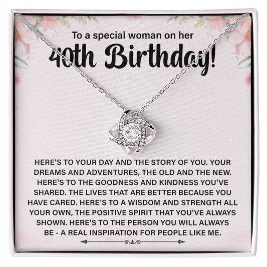 To A Special Woman On Her 40th Birthday Here's To Your Day And The Story Of You
