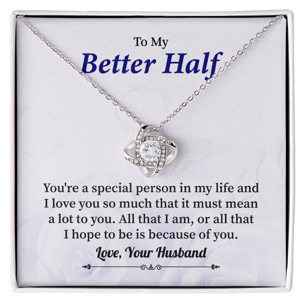 To My Better Half You're Special Person In My Life And I Love You So Much