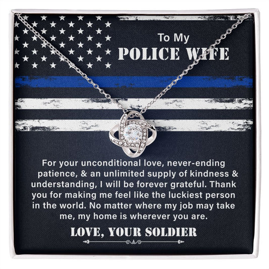 To My Police Wife No Matter Where My Job May Take Me, My Home Is Whenever You Are, Love , Your  Soldier