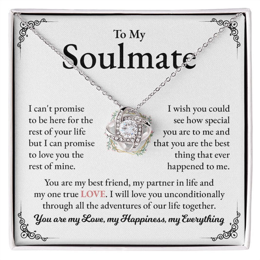 To My Soulmate You Are My Best Friend, My Partner In life And My One True Love .