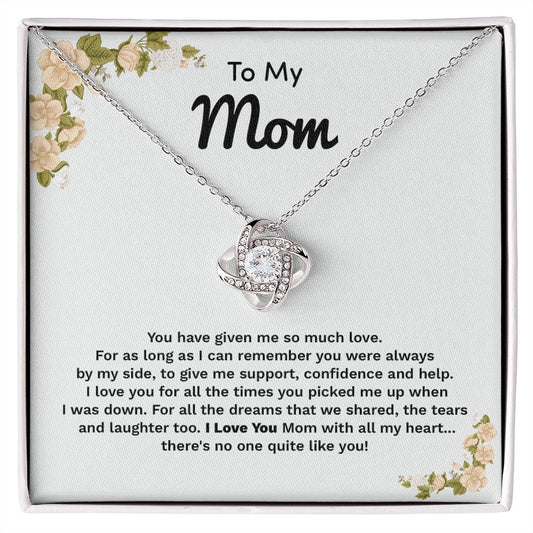 To My Mom I Love You Mom With All My Heart There's No One Quite Like you