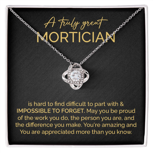 A Truly Great Mortician You're Amazing And You Are Appreciated More Than You Know