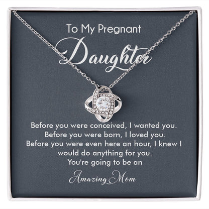 To My Pregnant Daughter I Would Do Anything For You, You're Going To Amazing Mom