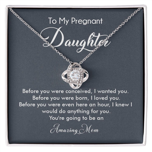 To My Pregnant Daughter I Would Do Anything For You, You're Going To Amazing Mom