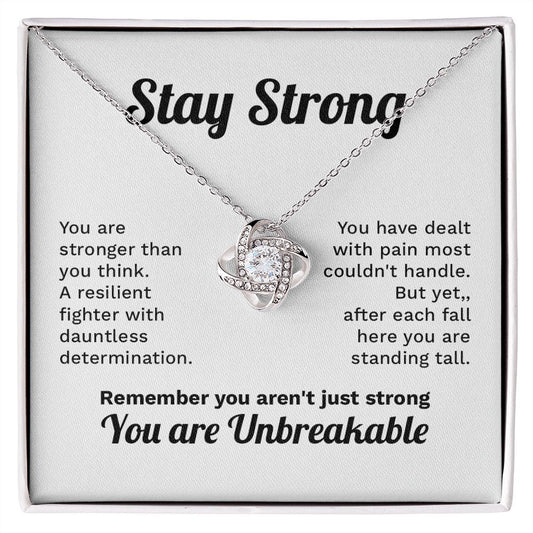 Stay Strong  Remember You Aren't Just Strong Your Are Unbreakable