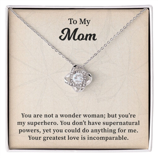 To My Mom You are Not A Wonder Woman Your Greatest Love Is Incomparable