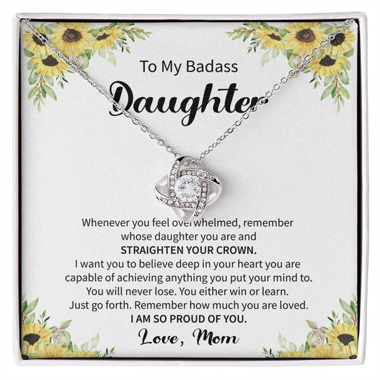 To My Badass Daughter I Am So Proud Of you. Love, Mom