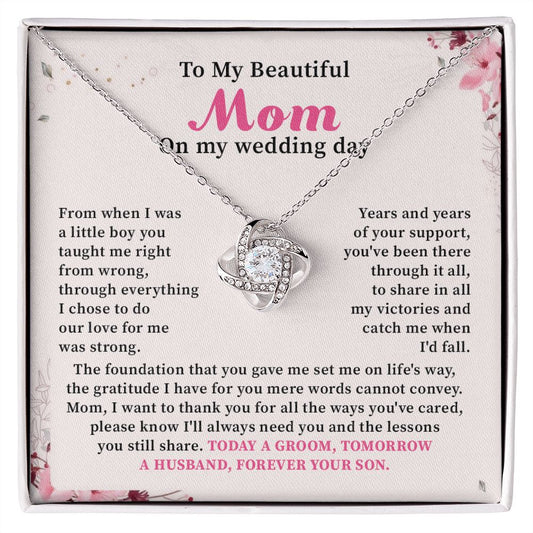 To My Beautiful Mom On My Wedding Day Today A Groom Tomorrow A Husband, Forever Your Son