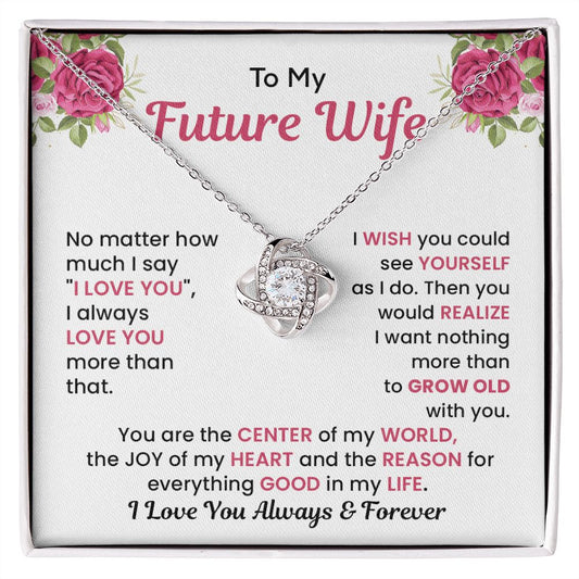 To My Future Wife You  Are The Center Of My World I Love You Always & Forever