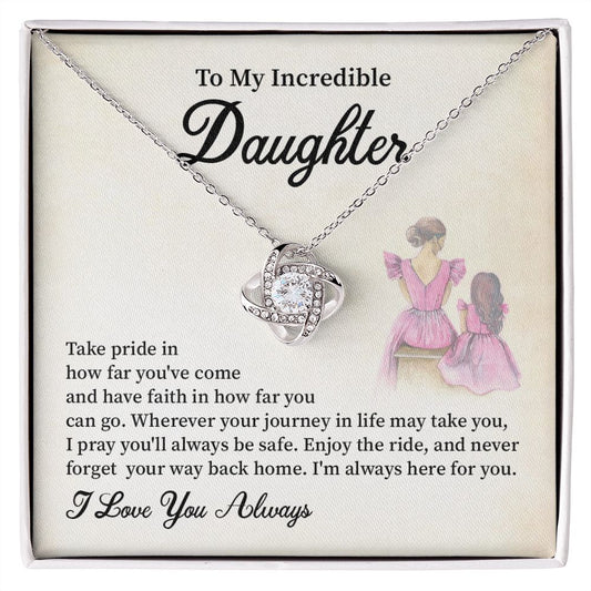 To My Incredible Daughter I'm Always Here For You,  I Love You