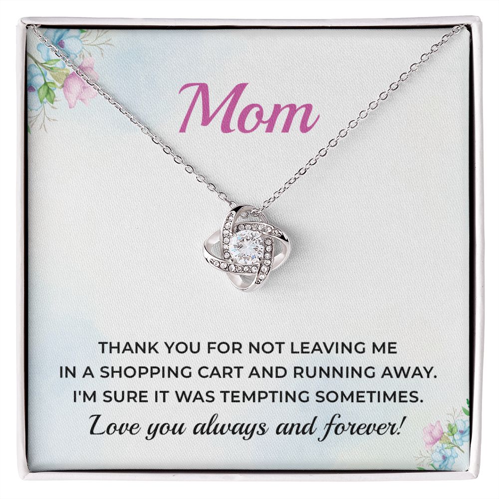 Mom I'm Sure It Was Tempting Sometimes Love You Always And Forever