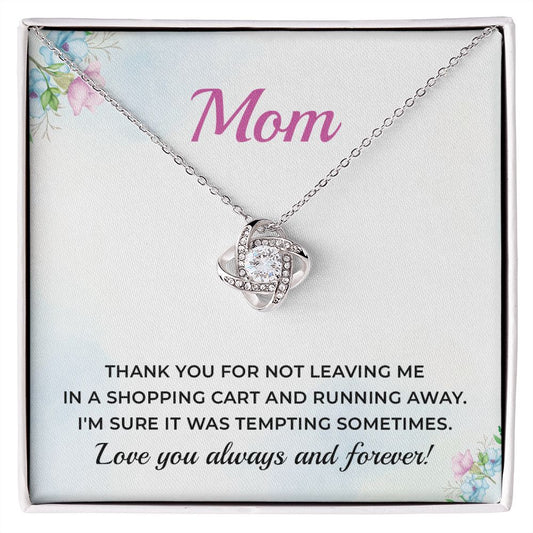 Mom I'm Sure It Was Tempting Sometimes Love You Always And Forever