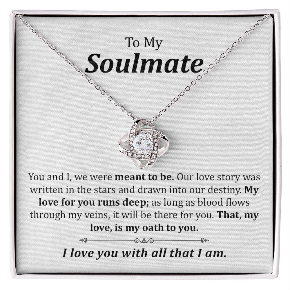 To My Soulmate That My love, Is My Oath To you, I Love You With All That I Am