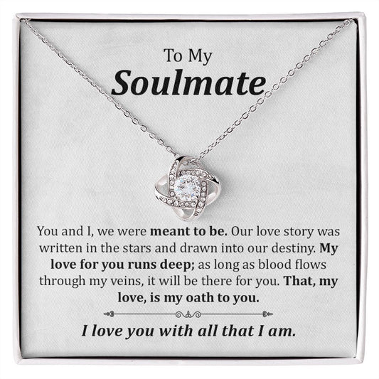 To My Soulmate That My love, Is My Oath To you, I Love You With All That I Am