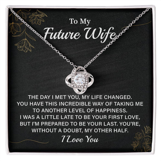 To My Future Wife The Day I Met You, My Life Are Changed, I Love You