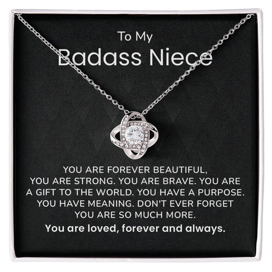 To My Badass Niece You  Are Forever Beautiful, You Are Loved, Forever And Always