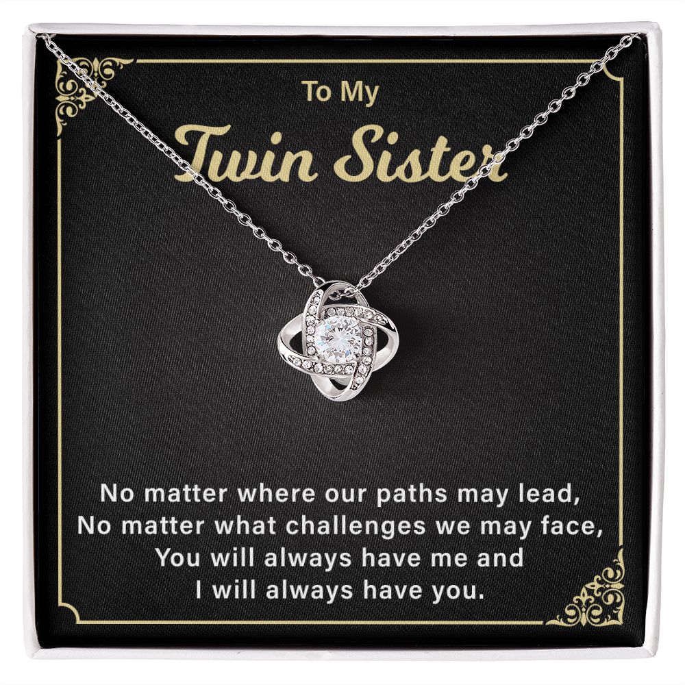To My Twin Sister, You'll Always Have Me, and I'll Always Have You
