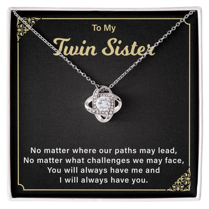 To My Twin Sister, You'll Always Have Me, and I'll Always Have You