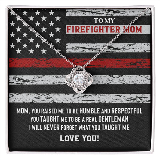 To My Firefighter Mom I Will Never Forget What You Taught Me, Love You