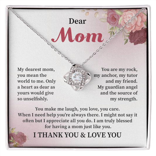 Dear Mom I Am Truly Blessed For Having A Mom Just Like You I Think You & Love You