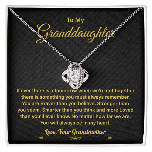 To my Granddaughter You Will Always Be In My Heart Love, Your Grandmother