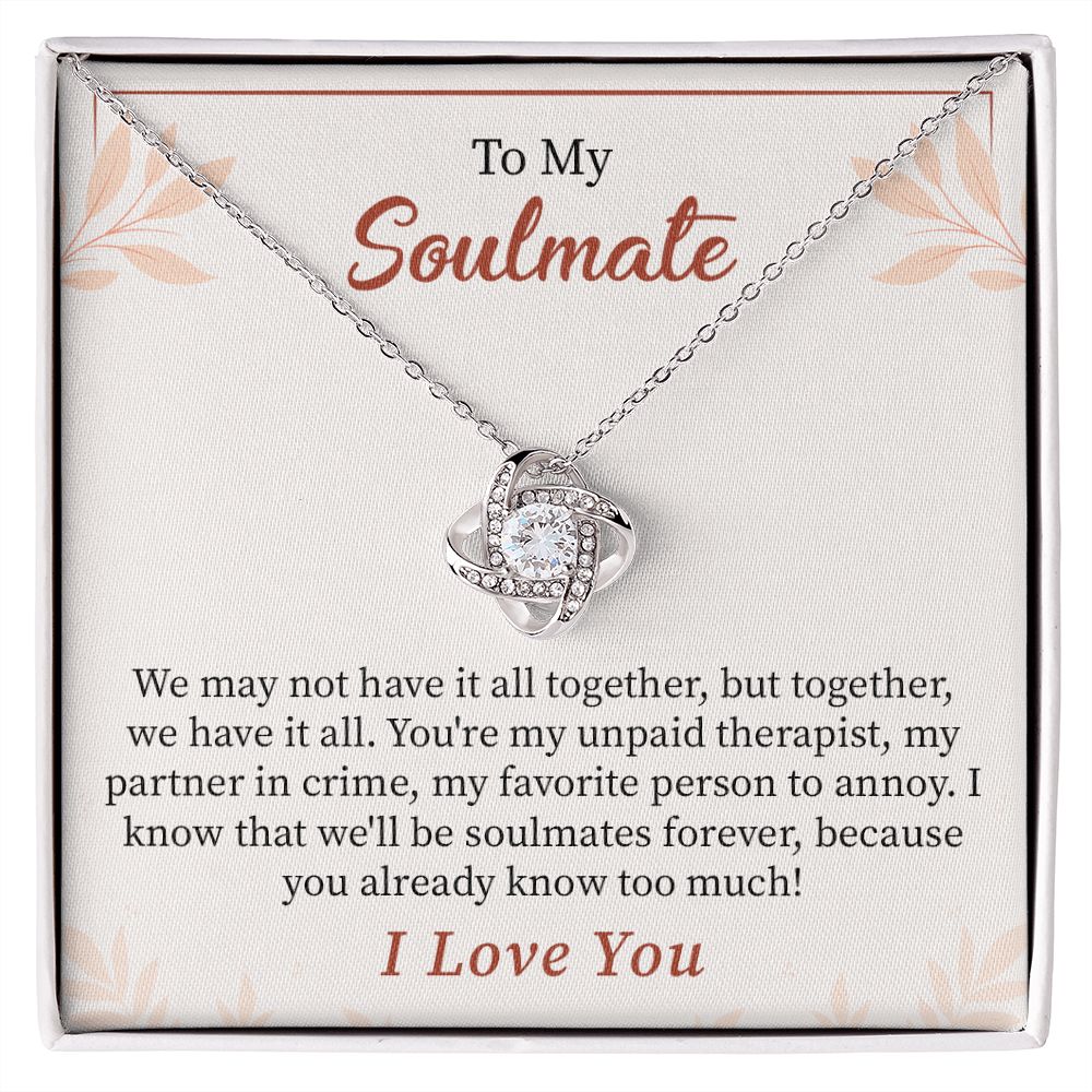 To My Soulmate We May Not Have It All Together, But Together, We Have It All. I Love You