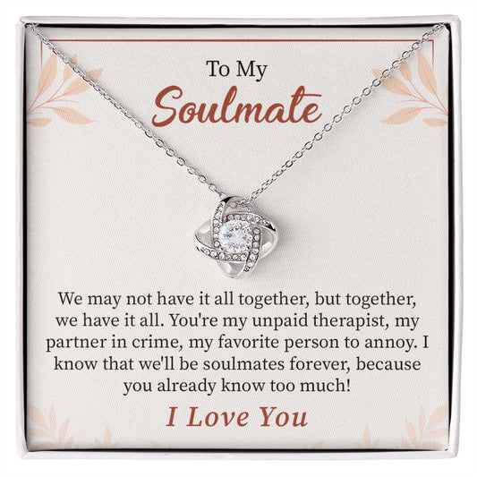 To My Soulmate We May Not Have It All Together, But Together, We Have It All. I Love You