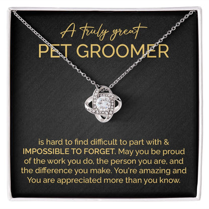 A Truly Great Pet Groomer You're Amazing And You Are Appreciated More Than You Know