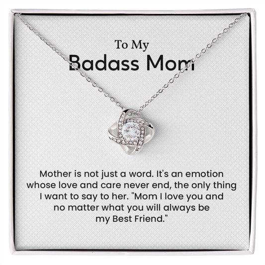To My Badass Mom Mom I loved You And No Matter What You Will Always be My Best Friend