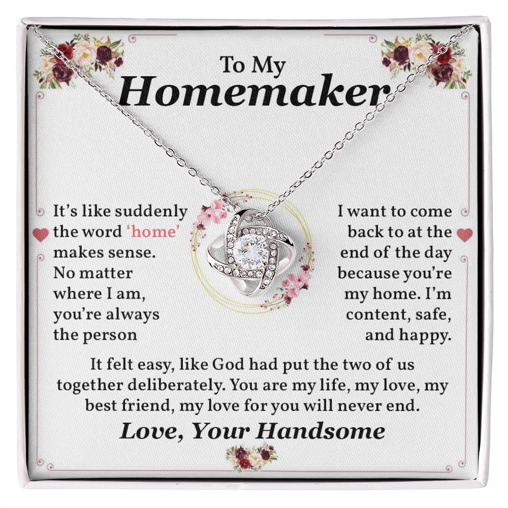 To My Homemaker You Are My Life, My Love, My Best Friend, My Love For You Will Never End