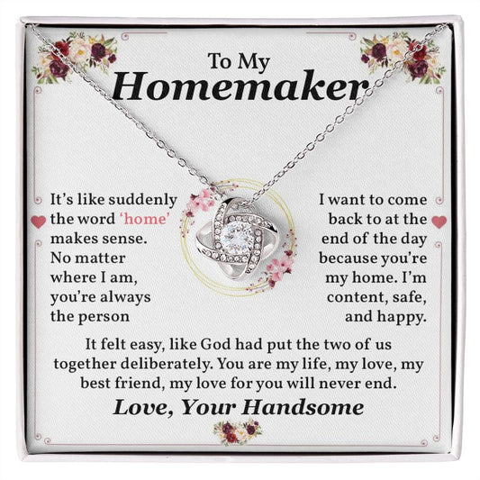 To My Homemaker You Are My Life, My Love, My Best Friend, My Love For You Will Never End