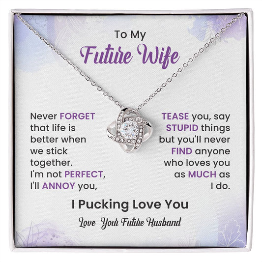 To My Future Wife I Pucking Love You, Love Your Future Husband