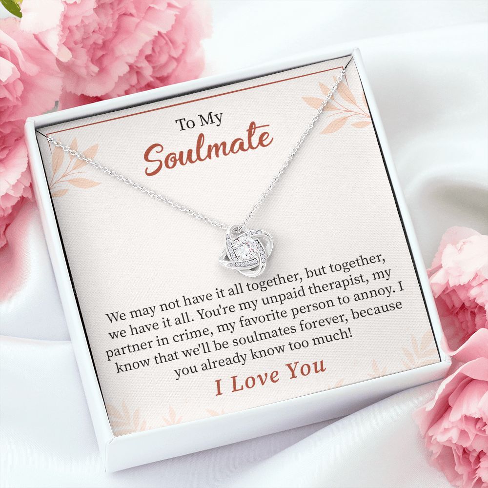 To My Soulmate We May Not Have It All Together, But Together, We Have It All. I Love You